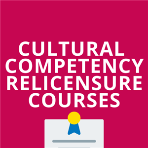 Cultural Competency Relicensure Courses