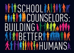 School counselors: Building better humans 