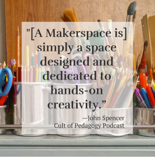 A Makerspace is simply a space designed and dedicated to hands-on creativity.
